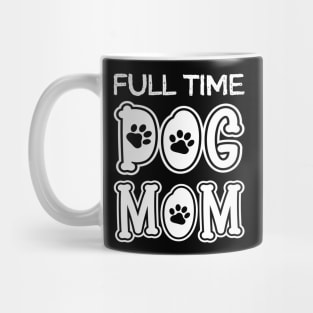 Full Time Dog Mom Mug